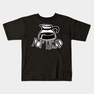 Coffee, Pot Head Kids T-Shirt